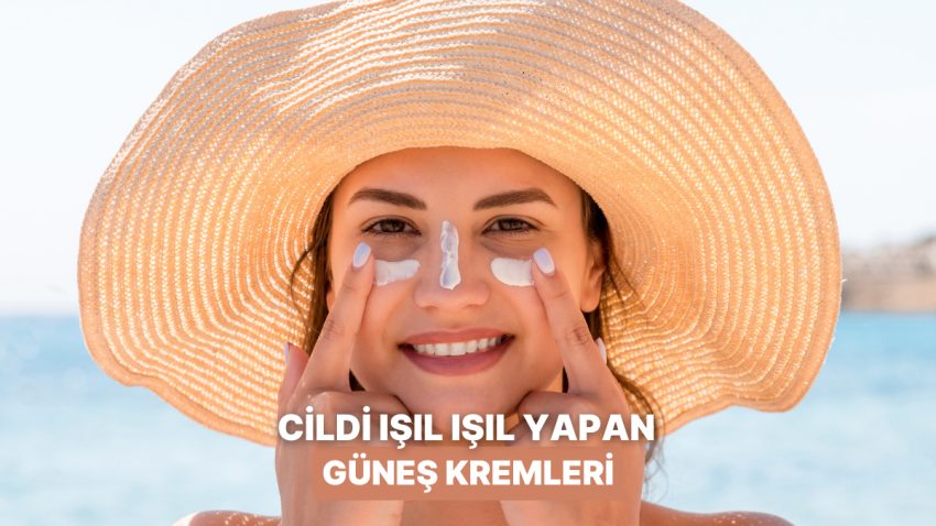 Tatil Boyunca Cildim Işıl Işıl Olsun Diyorsan Göz Atman Gereken 10 Güneş Hami