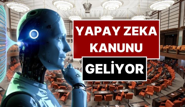 turkiyede-bir-birinci-yapay-zeka-icin-kanun-teklifi-uymayana-para-cezasi-ve-mahpus-var-7rFdRi5u.jpg