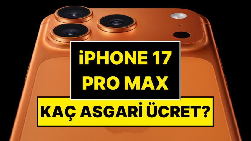 Türkiye’de Kaç Minimum Fiyatla iPhone 17 Pro Max Alınabilir?