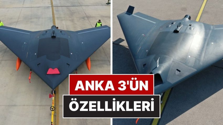 Türkiye’nin İnsansız Savaş Uçağı ANKA-3’ün Dikkat Çeken Özellikleri
