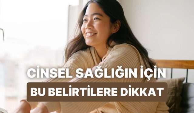 vucudunuzun-sinyallerini-dinleyin-cinsel-sihhatinizle-ilgili-degerli-bildiriler-veren-12-belirti-zQCYhv6O.jpg