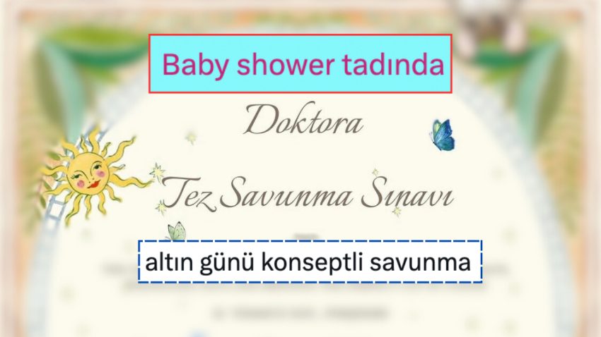 X’te Paylaşılan ‘Baby Shower’ı Aratmayan Doktora Tezi Savunması Görenleri Hayrete Düşürdü