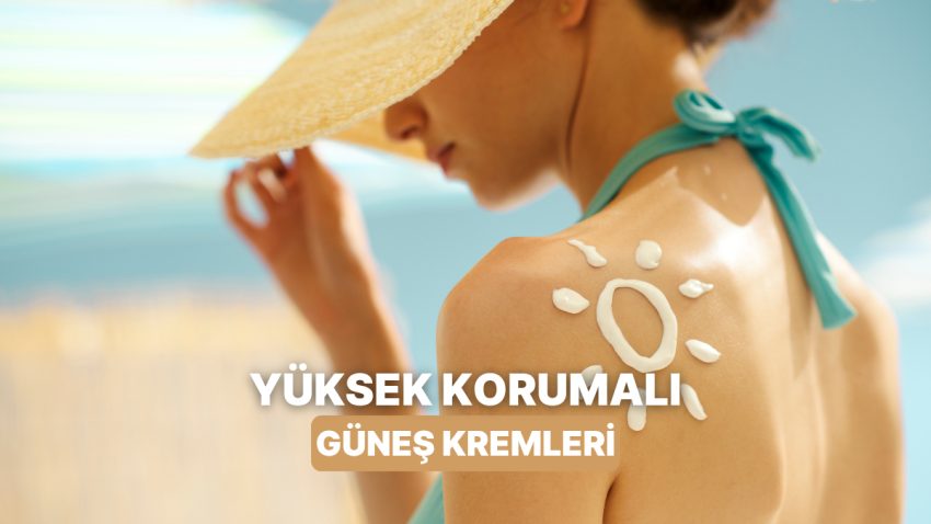 Yaz Boyunca Yanından Ayırmak İstemeyeceğin Yüksek Müdafaa Sağlayan 10 Güneş Kremi