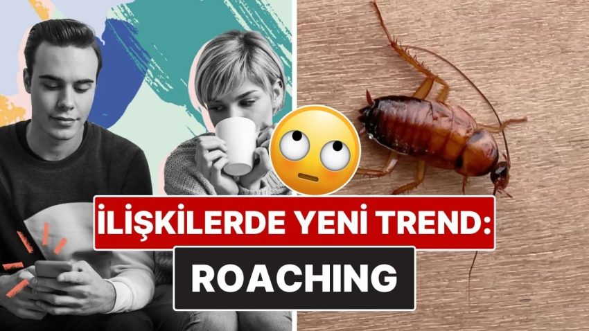 Yeni Alaka Trendi Alarmı! Bağlarda “Roaching” Ne Demek?