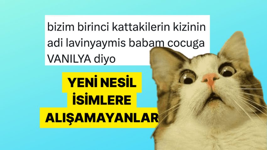 Yeni Kuşak İsimlere Lisanı Dönmeyen Aile Büyüklerinin Uydurduğu Alternatif İsimler