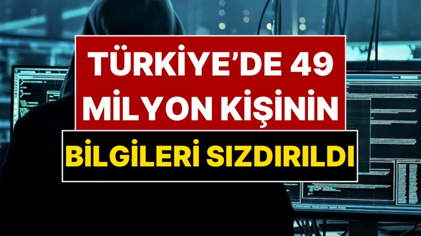1 Milyar Kişinin Dataları Sızdırıldı! Türkiye’den Tam 49 Milyon Kişinin Tüm Bilgileri İfşa Oldu