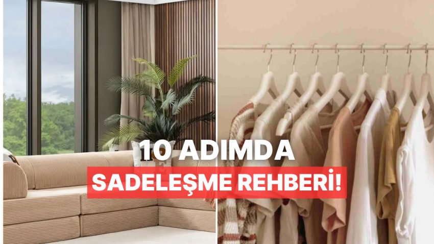 10 Adımda Minimalizme Geç: Pak ve Sade Bir Mesken İçin Takip Edeceğin Yol Haritası