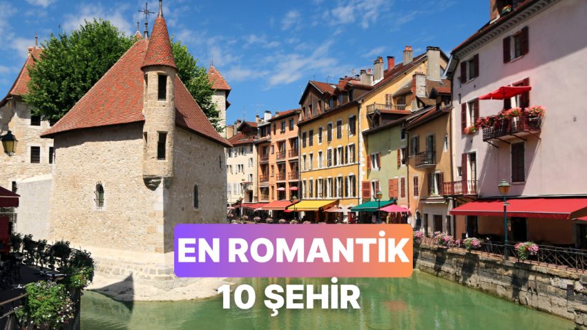 Aşk Bu Kentlerde Yaşanıyor: Aşkınızı Pekiştirecek 10 Kent