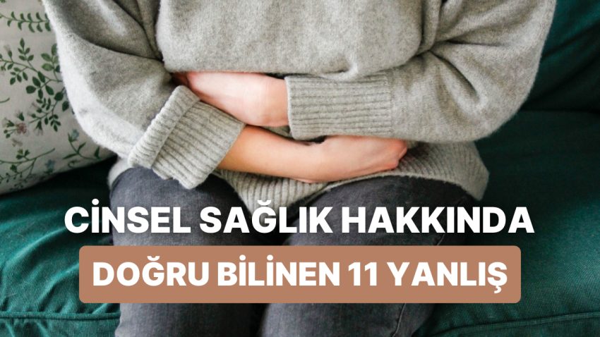 Aşktan Evvel Sağlık! Cinsel Yolla Aktarılan Enfeksiyonlar Hakkında Hala Gerçek Bildiğiniz 11 Yanlış