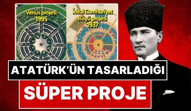 ataturkun-yarim-kalan-mirasi-mustafa-kemal-ataturkun-tasarladigi-proje-ideal-cumhuriyet-koyu-BdVk9I9Z.jpg