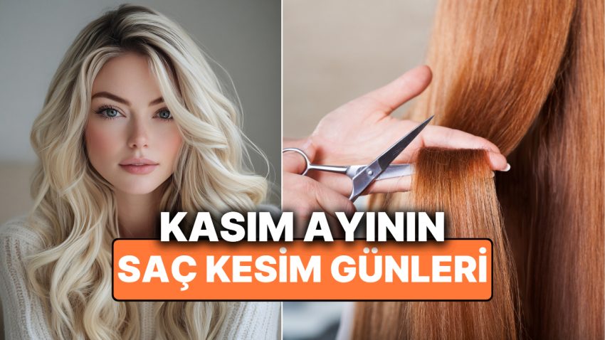 Ay Takvimine Nazaran Kasım Ayı Saç Kesim Günleri! Ay Takvimine Nazaran Saç Bölümü ile Hayatın Ritmini Yakalayın