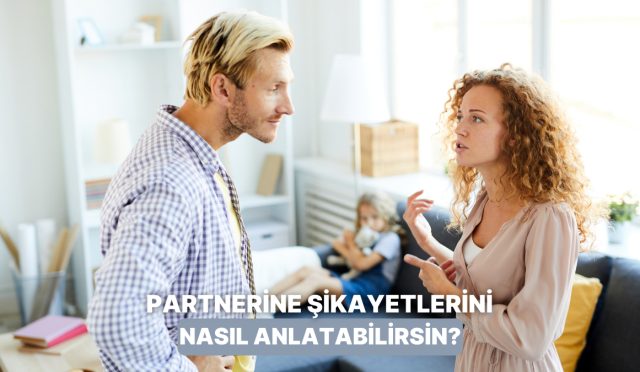 bagla-ilgili-sikayetlerinizi-partnerinize-anlatmanin-yollari-xBLVBRRu.jpg