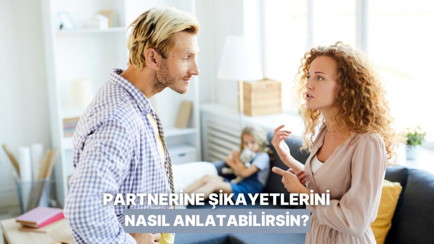 Bağla İlgili Şikayetlerinizi Partnerinize Anlatmanın Yolları