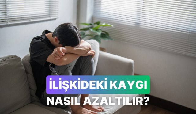 baglantidaki-korkularini-azaltmak-icin-yapabilecegin-10-alistirma-zlhagZ84.jpg