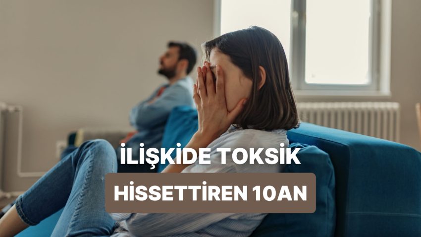 Bağlantılarda İçimizdeki Toksikliği Ortaya Çıkaran Pek de Güzel Olmayan 10 An