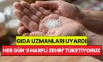 besin-uzmanlari-acikladi-her-gun-3-harfli-zehir-tuketiyoruz-fakat-farkinda-degiliz-O9ISk1el.jpg