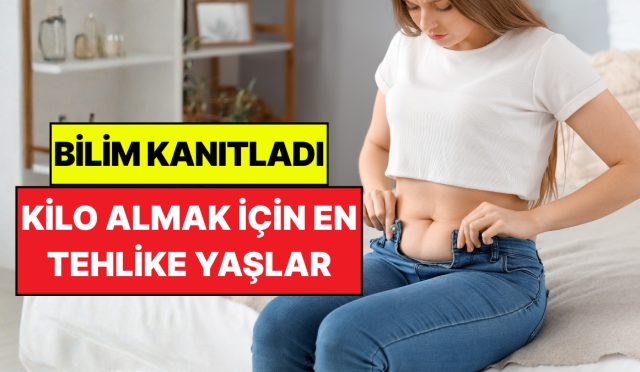 bilim-insanlari-acikladi-kilo-almak-icin-en-tehlikeli-yaslar-belirli-oldu-YXjvFWHd.jpg