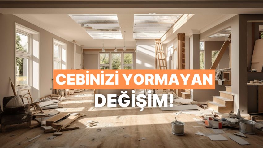 Bütçeni Yormadan Meskeninin Bedelini ve Havasını Katlayacak Pratik Formüller
