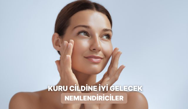 cildim-bir-turlu-nemlenmiyor-diyenlere-kuru-cilt-icin-en-tesirli-nemlendiriciler-kCRpbyrr.jpg
