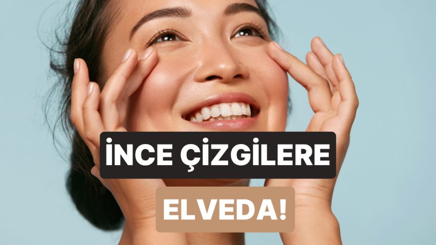 Cildinin Gereksinimlerine Kulak Ver: İnce Çizgilere Karşı Bakım Nasıl Yapılır?