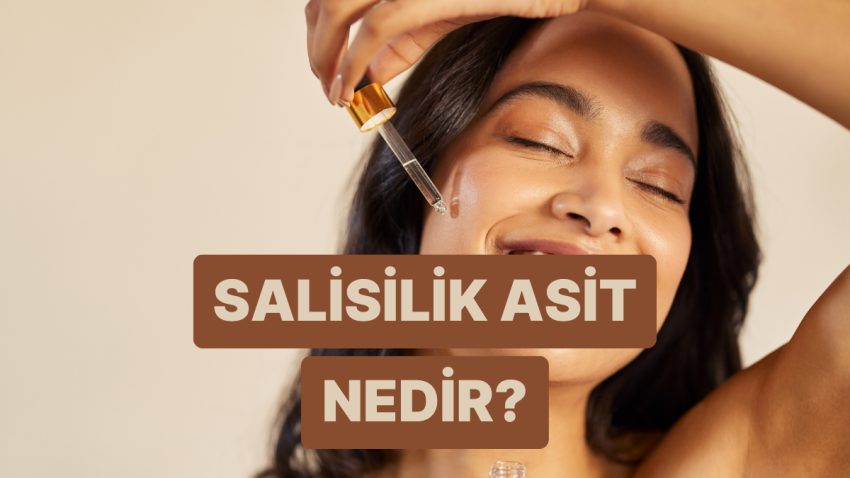 Cilt Bakımında Serum Belgesini Açmaya Devam Ediyoruz: Salisilik Asit Nedir, Ne İşe Fayda?