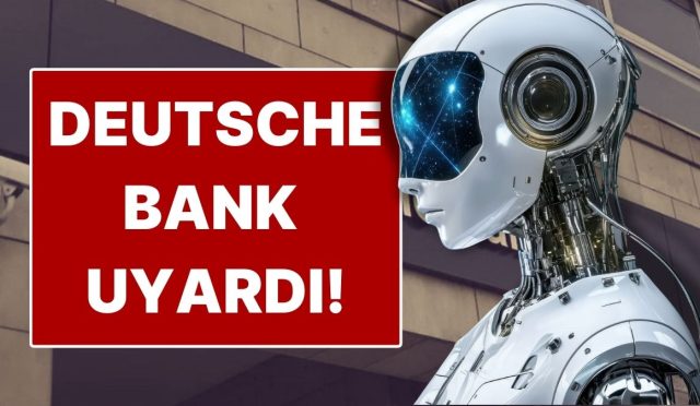 deutsche-bank-uyardi-2026-icin-en-buyuk-tehdit-yapay-zeka-hja11STG.jpg