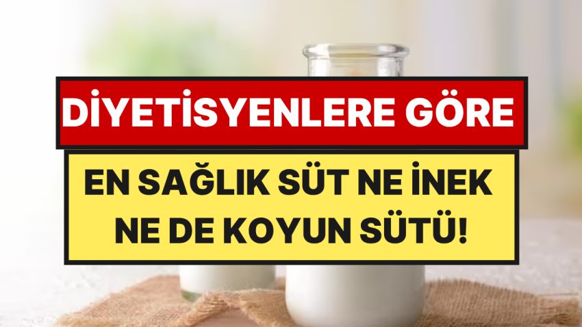 Diyetisyenlerin Favorisi Muhakkak Oldu: En Sağlıklı Süt Şaşırttı