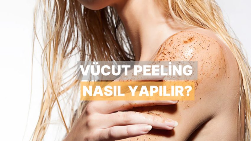 Doğrusunu Anlatmaya Geldik: Beden Peelingi Ne Vakit ve Nasıl Yapılır?