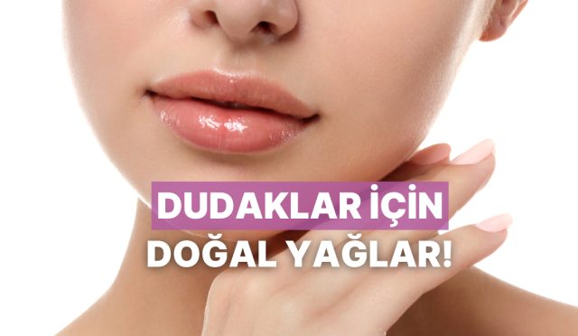 dudak-nemini-arttirmaya-yardimci-olan-dogal-yaglar-Dgfyq5bv.jpg