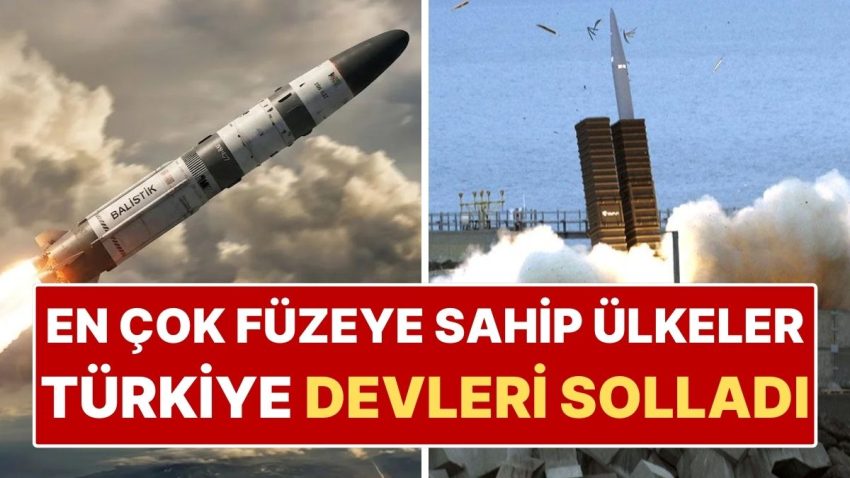 Dünyada En Çok Füzeye Sahip Ülkeler: Türkiye’nin Kaç Füzesi Var? Türkiye’nin Balistik Füzesi Var mı?