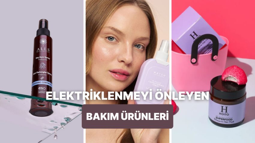 Elektriklenen Saçlara Karşı Tesirli Olan Bakım Eserleri