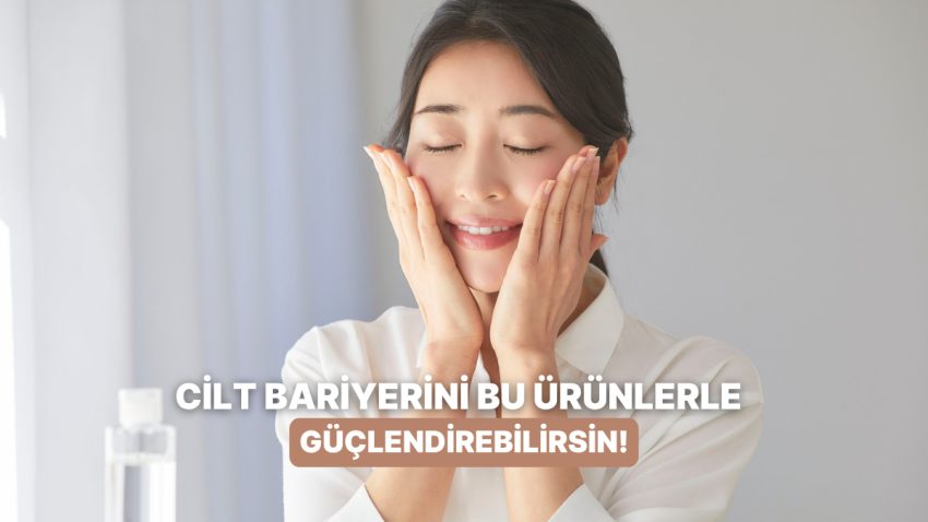 Elinizin Altında Kesinlikle Bir Tane Olması Gereken Cilt Bariyerini Güçlendiren Eserler