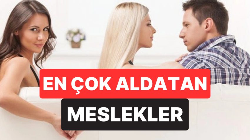 Eşlerini En Çok Aldatan Meslekler Açıklandı: Birinci 3 Sıra Şaşırttı!