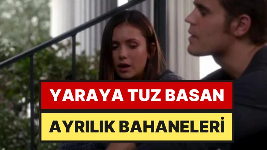 Gitmeyi Başına Koyanların Sığındığı 15 Klişe Ayrılık Mazereti