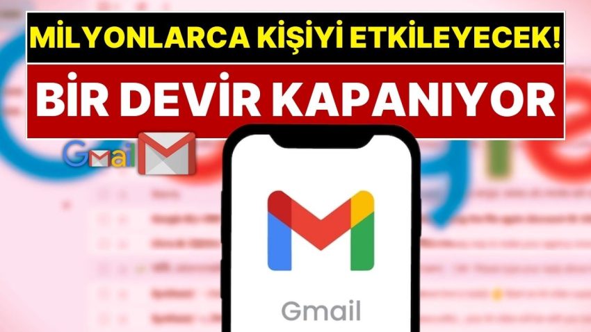 Gmail Kullananlar Dikkat! Bir Dönem Kapanıyor: Google’dan Milyonlarca Gmail Kullanıcısını Etkileyecek Karar!