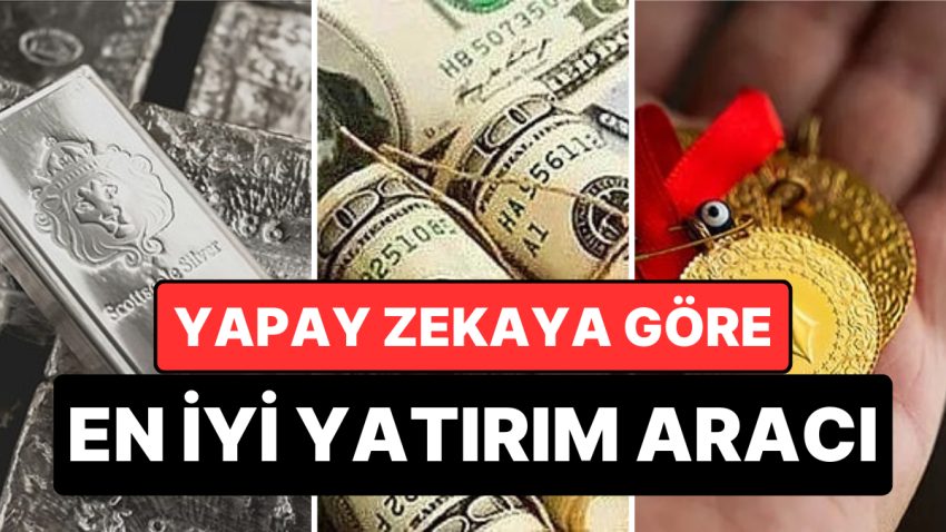 Gümüş, Altın, Döviz… Yapay Zekaya Nazaran Yatırım Aracı Olarak Ne Tercih Edilmeli?