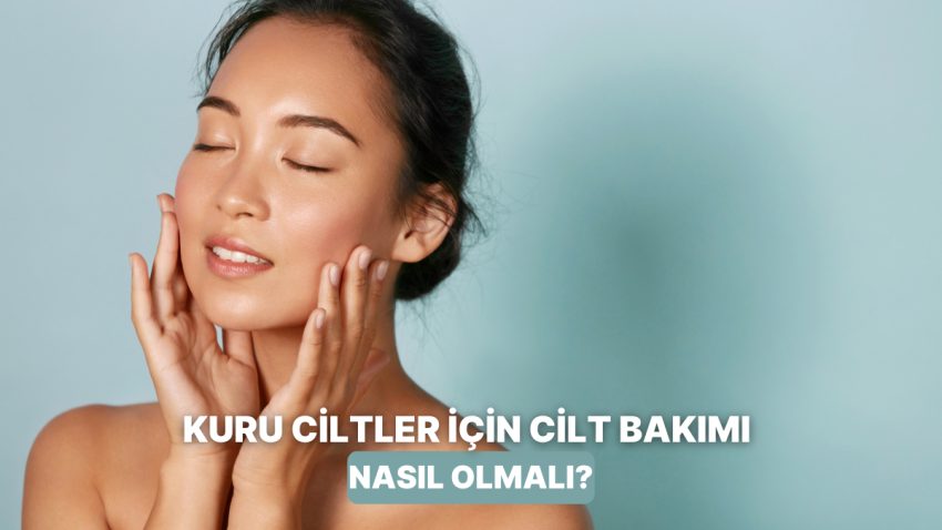 Gündüz Öbür, Gece Başka! Kuru Ciltler İçin Bakım Rutini Nasıl Olmalı?