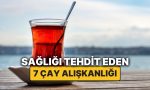 harvardli-doktor-cay-severleri-uyardi-bu-7-cay-aliskanligiyla-sihhatinizi-tehlikeye-atiyor-olabilirsiniz-wPh7iNpM.jpg