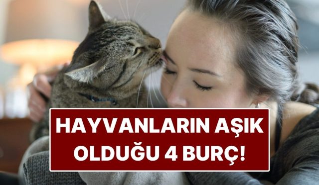 hayvanlarin-en-sevdigi-4-burc-onlari-gorunce-simariyorlar-nZ7y3BvR.jpg