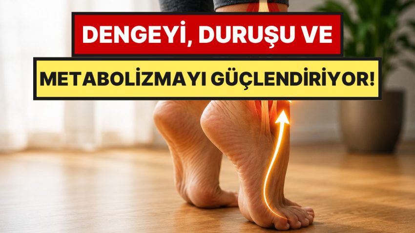 Her Gün 10 Dakika Parmak Uçlarında Durmanın 8 Şaşırtan Yararı