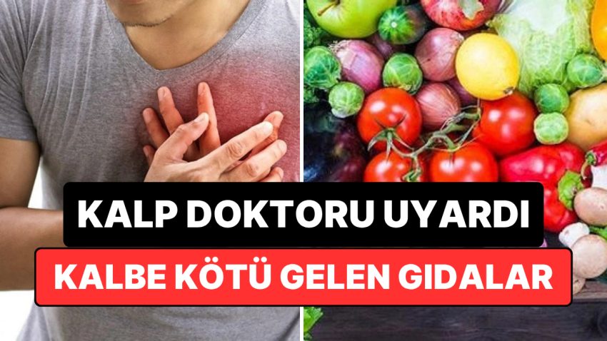 Kalp Hekimi Uyardı: Bu Besinleri Tüketmek Kalp Sıhhatini Tehlikeye Atıyor