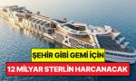 kent-uzere-gemi-icin-12-milyar-sterlin-harcanacak-80-bin-kisi-denizde-yasayacak-uwPLRGJG.jpg