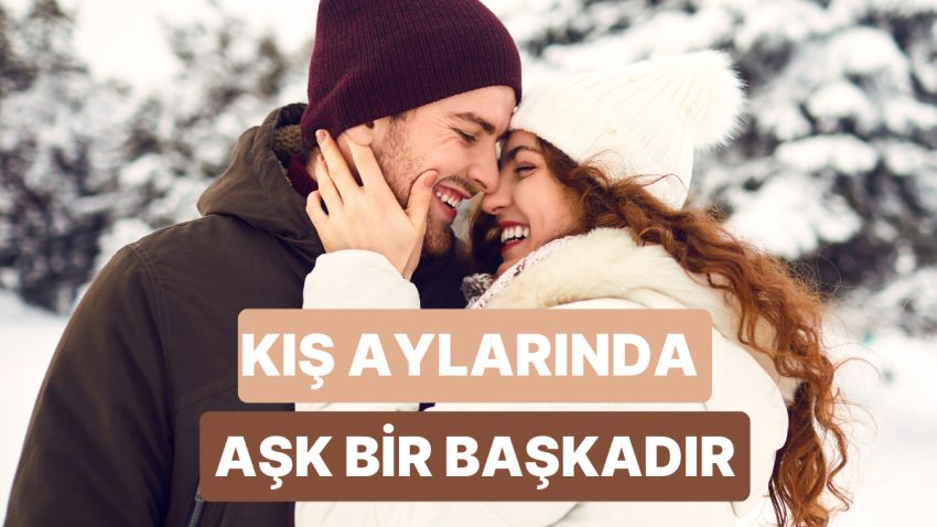 Kış Ayları Aşıklar İçin Şahane Bir Fırsat: Kış Aylarında Romantizmi Yükseltmek İçin 10 İpucu