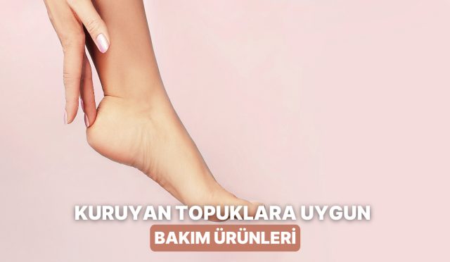 kisin-kuruyan-ayak-topuklarini-yumusatacak-bakim-eserleri-heCzCuxW.jpg