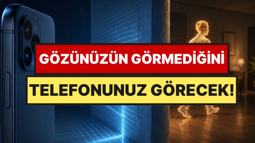 Mahremiyet Büsbütün Bitiyor: Akıllı Telefonlar Artık Duvarların Gerisini Gösterebilecek