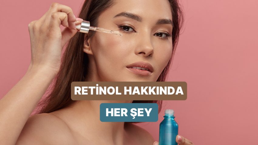 Ne Kadar Bilgilisin? Retinol Kullanımıyla İlgili Gerçek Bilinen Yanlışları Açıklıyoruz!