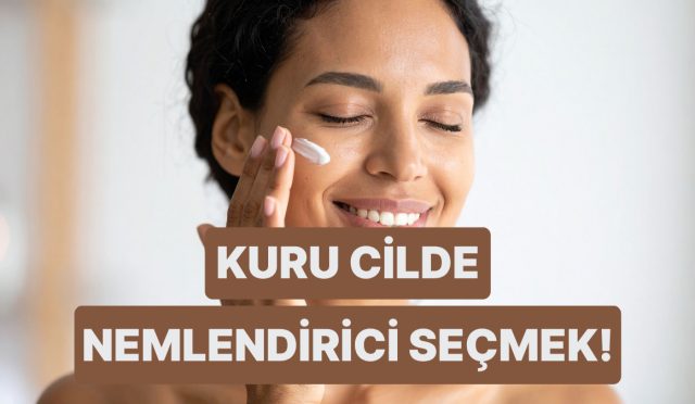 ne-yapsam-nemli-hissettirmiyor-diyenlere-kuru-cilde-guzel-gelen-nemlendirici-secerken-bilmeniz-gerekenler-8ZRE2jGx.jpg