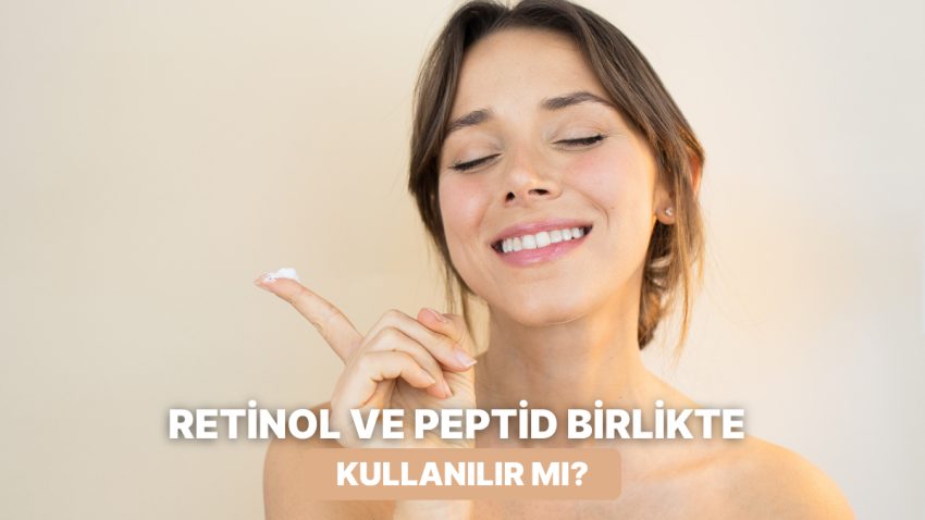 Nitekim Kusursuz İkili mi? Retinol ve Peptid Kombinasyonun Bu Kadar Tanınan Olmasının Sebepleri
