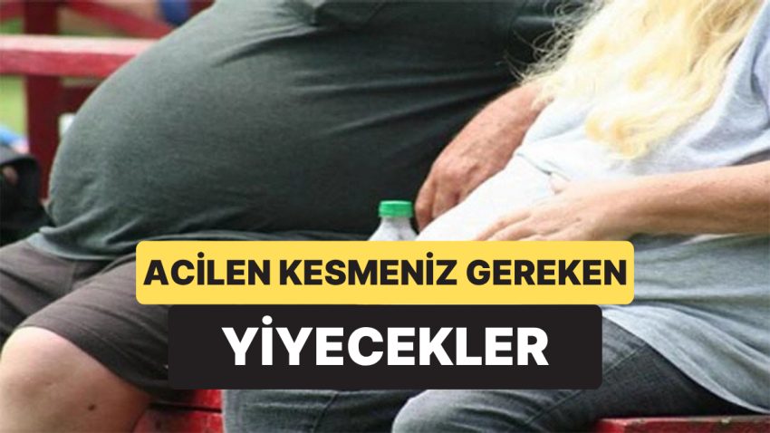 Obezite Uzmanı Hemen Yemeyi Kesmeniz Gereken Yiyecekleri Açıkladı