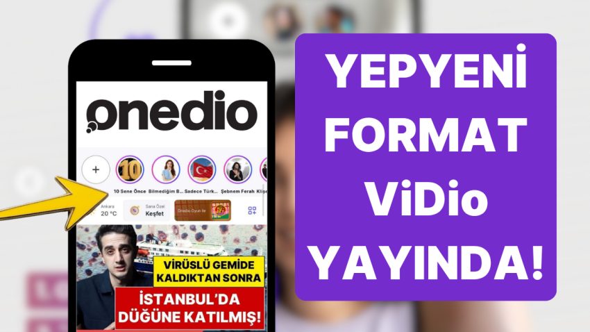 Onedio’nun Yesyeni Formatı Karşınızda: ViDio ile Sen de Ortamıza Katıl!